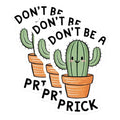 (3 Pack) Funny Cactus Decals - Dont Be A Prick - Laptop Decal - 3 Inches On Longest Side - Easy Peel & Apply - Made in USA - 3MCS7434