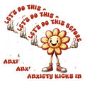 (3 Pack) Anxiety Kicks in Decals - Flower Mascot Laptop Decal - Lets Do This Before Sticker - 3 Inches On Longest Side - Easy Peel & Apply - Made in USA - 3MCS2483