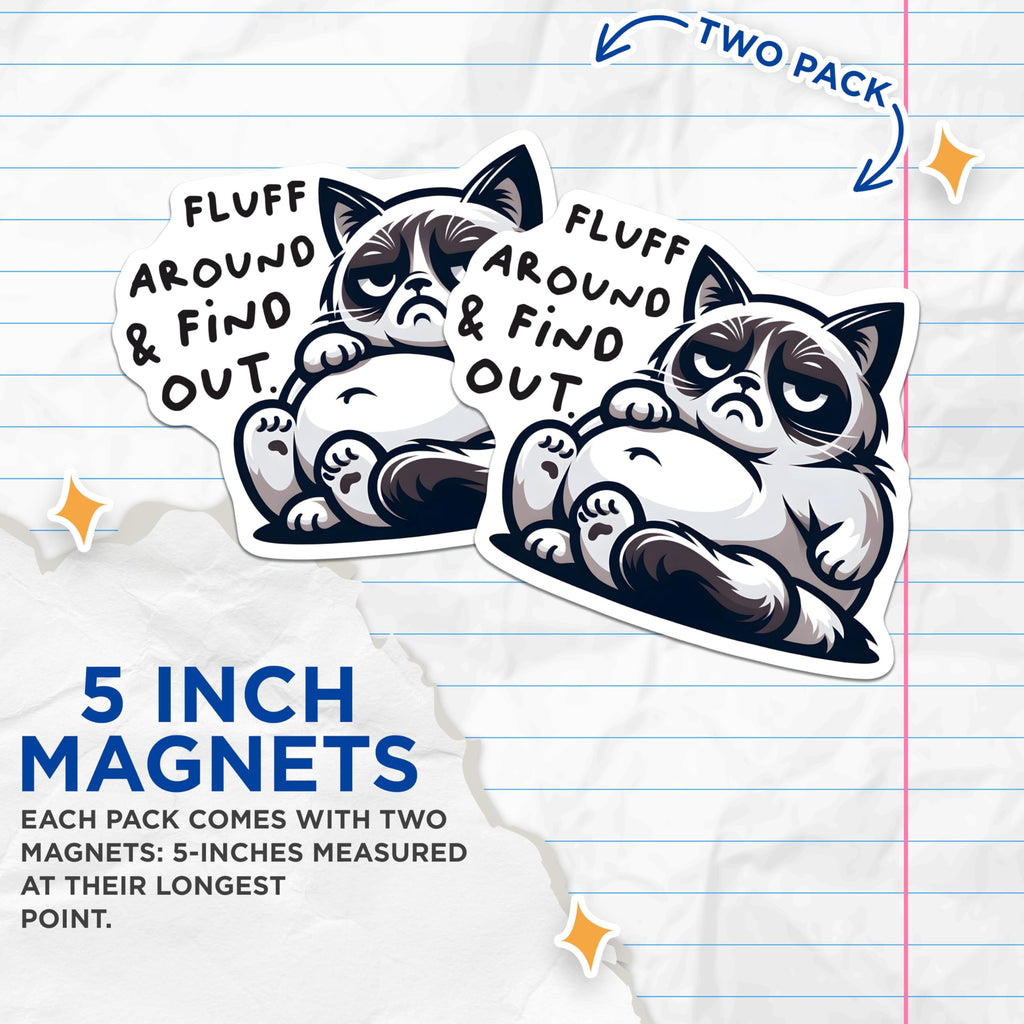(2 Pack) Grumpy Cat Magnets - Funny Cat Quote - Fluff Around and Find Out - 5" On Longest Side - for Cars, Fridges, Toolboxes - Made in USA - MAG7347