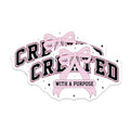 (2 Pack) Created with A Purpose Stickers - Motivational Sticker - Pink Ribbon Decal - 5" On Longest Side - Sticks to Smooth Flat Surfaces - Made in USA - BMCS6465