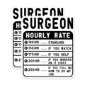 (2 Pack) Surgeon Hourly Rate Stickers - Medical Profession Stickers - Funny Medical Humor Stickers - 5" On Longest Side - Sticks to Smooth Flat Surfaces - Made in USA - BMCS5033