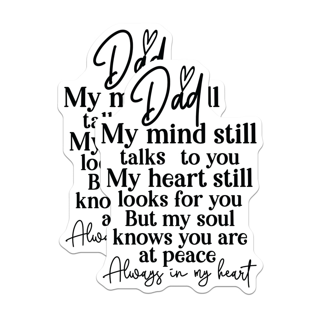 (2 Pack) Dad My Mind Talks to You Stickers - My Soul Knows You are at Peace Stickers - Always in My Heart Stickers - 5" On Longest Side - Sticks to Any Smooth Flat Surface - Made in USA - BMCS3073