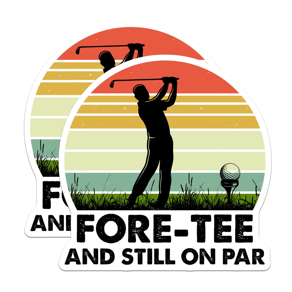 (2 Pack) Fore-Tee and Still On Par Stickers - Golf Stickers - Retro Golf Humor Decals - 5" On Longest Side - Sticks to Smooth Flat Surfaces - Made in USA - BMCS3999
