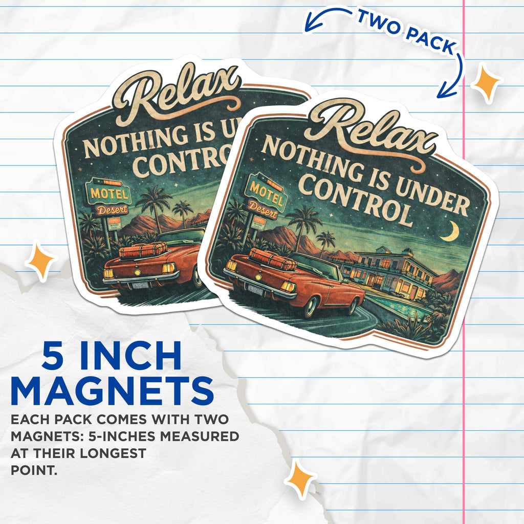 (2 Pack) Nothing is Under Control Magnets - Retro Desert Motel Art - Vintage Car Road Trip Refrigerator - 5 Inches On Longest Side - Thick Durable Magnet - Made in USA - MAG39614