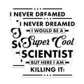 (2 Pack) Cool Scientist Stickers - Inspirational Scientist Quote - Funny Science Humor Sticker - 5" On Longest Side - Sticks to Smooth Flat Surfaces - Made in USA - BMCS6231