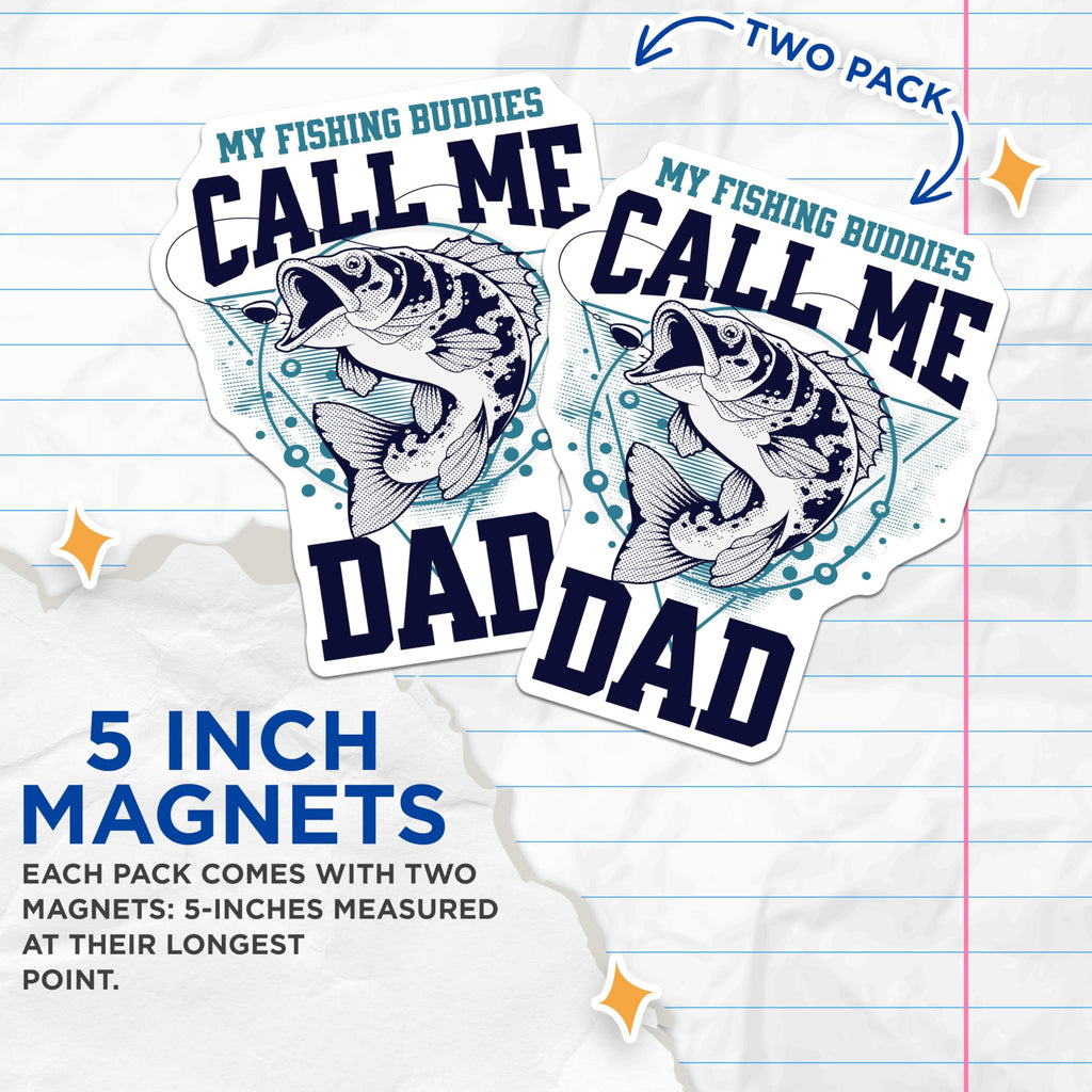 (2 Pack) My Fishing Buddies Call Me Dad Magnets - Fishing Quote Magnets - Fun Dad Fishing Magnets - 5" On Longest Side - for Cars, Refrigerators, Toolboxes, Lockers - Made in USA MAG3536