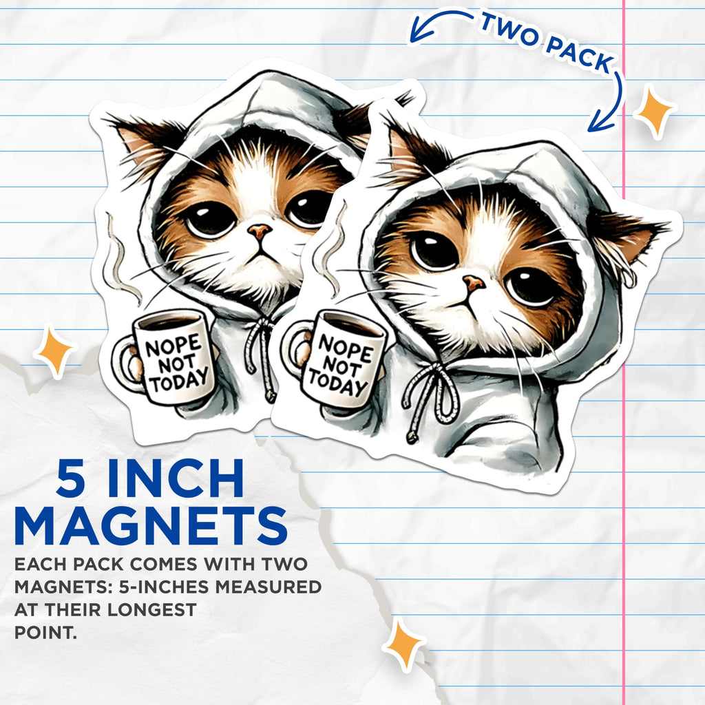 (2 Pack) Nope Not Today Cat Magnets - Funny Cat Lover - Coffee Lover Fridge Decor - 5" On Longest Side - Premium Magnet - for Cars, Refrigerators, Toolboxes, Lockers - Made in USA - MAG15191
