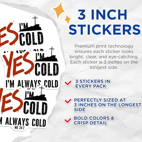 (3 Pack) I'm Always Cold Decals - Christian Decal - Funny Cold Weather Decals - 3 Inches On Longest Side - Easy Peel & Apply - Made in USA - 3MCS4500