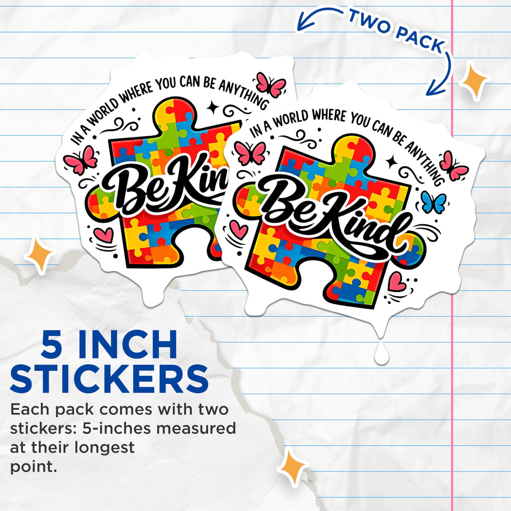 (2 Pack) Autism Awareness Stickers - Be Kind Quote - Neurodiversity Acceptance - 5" On Longest Side - Sticks to Smooth Flat Surfaces - Made in USA - BMCS20802