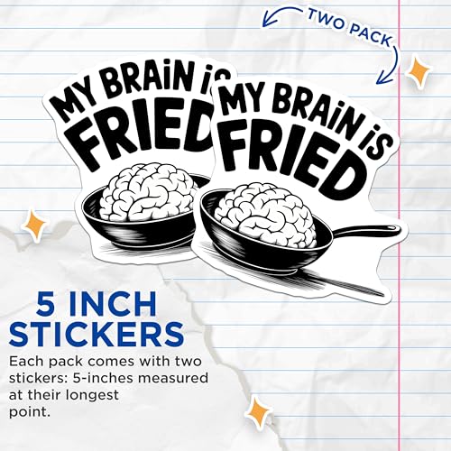 (2 Pack) Funny My Brain is Fried Stickers - Humorous for Laptop - Quirky Vinyl Decal - Mental Health Awareness - 5" On Longest Side - Sticks to Smooth Flat Surfaces - Made in USA - BMCS7624