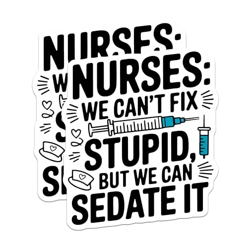 (2 Pack) Nurses We Can't Fix Stupid Stickers - Funny Nursing Quote - Medical Humor - 5" On Longest Side - Sticks to Smooth Flat Surfaces - Made in USA - BMCS5802