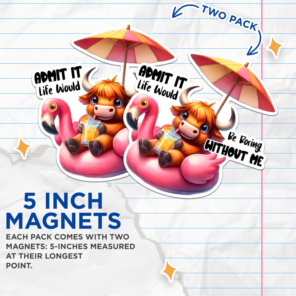(2 Pack) Admit It Life Would Be Boring Without Me Magnets - Cute Animal Magnet Set - Fun Fridge Magnets for Friends- 5" On Longest Side - for Fridges, Toolboxes, Cars - Made in USA - MAG2927