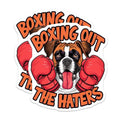 (2 Pack) Dog Boxing Stickers - Motivational Quote - Fun Dog Lover Gift - 5" On Longest Side - Sticks to Smooth Flat Surfaces - Made in USA - BMCS8530