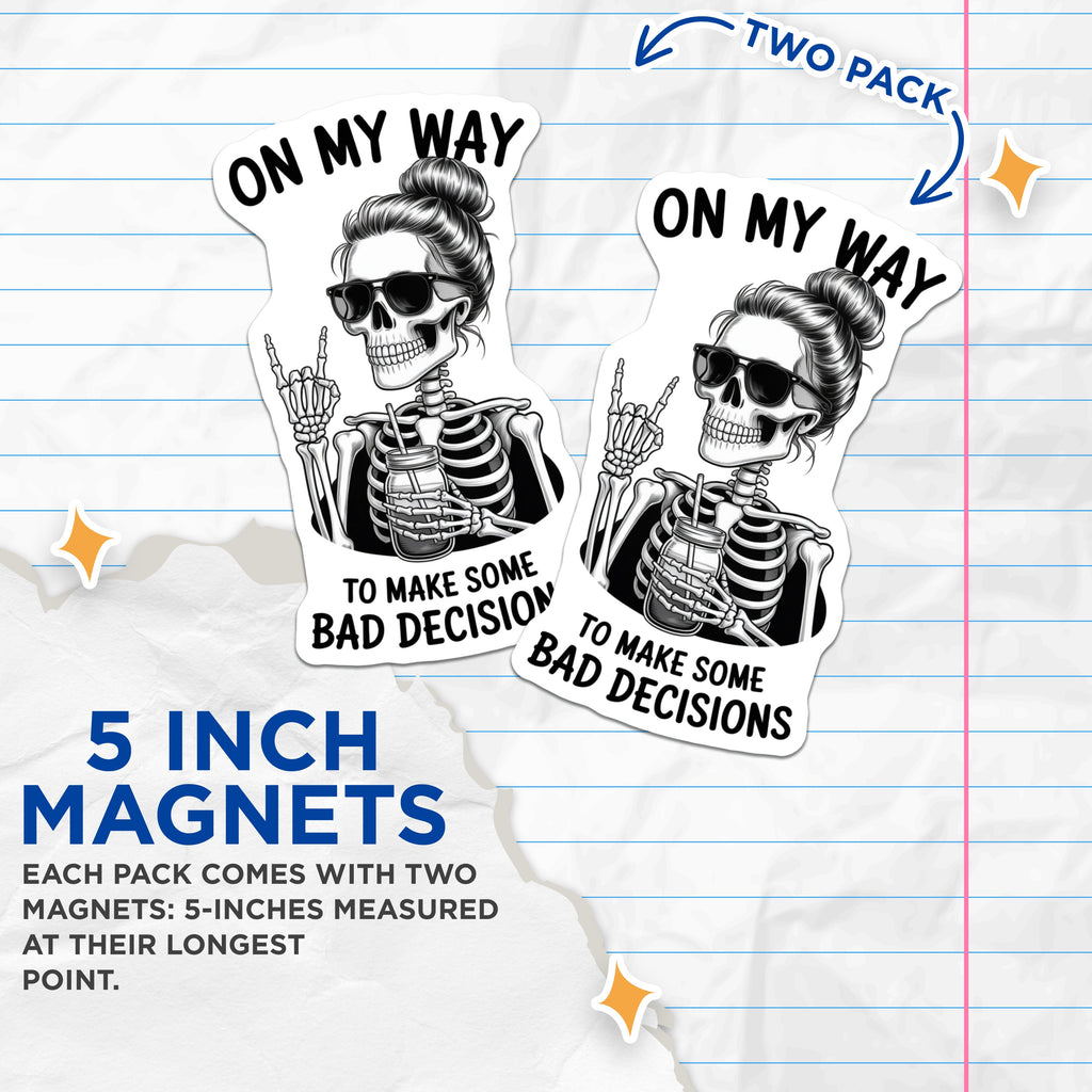 (2 Pack) Sassy Skeleton Magnets - Bad Decisions Quote - Funny Refrigerator Decor - Messy Bun Skull Art - 5 Inches On Longest Side - Thick Durable Magnet - Made in USA - MAG36848