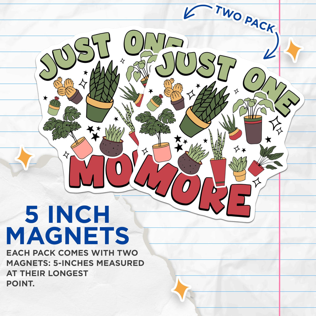 (2 Pack) Just One More Plant Magnets - Houseplant Collector Decor - Succulent Cactus Lover Art - Indoor Garden Theme - 5 Inches On Longest Side - Thick Durable Magnet - Made in USA - MAG19111