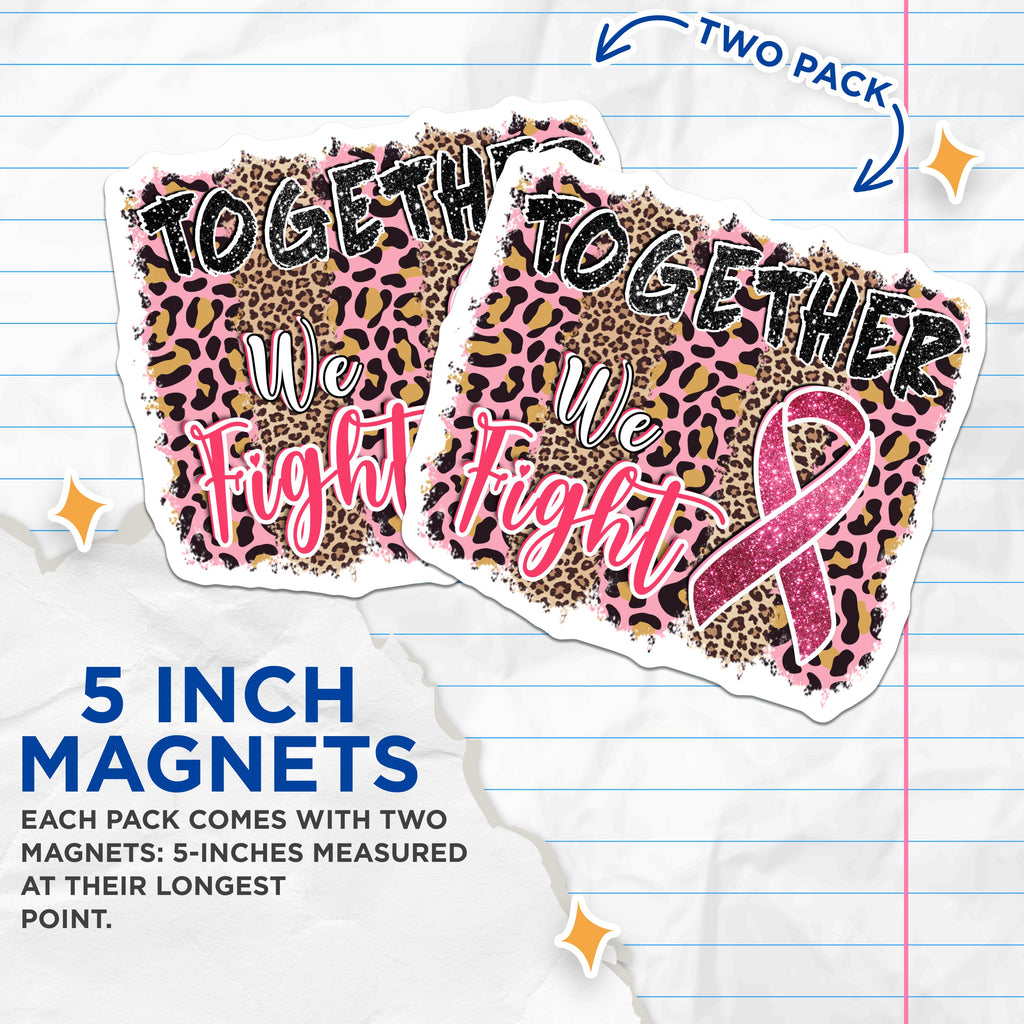 (2 Pack) Breast Cancer Awareness Magnets - Together We Fight - Pink Ribbon Survivor Support - 5 Inches On Longest Side - Thick Durable Magnet - Made in USA - MAG36125