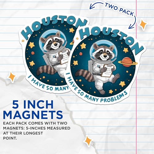 (2 Pack) Houston I Have So Many Problems Magnets - Funny Raccoon Magnet - Space Animal Magnets - 5" On Longest Side - for Cars, Fridges, Toolboxes - Made in USA - MAG4556