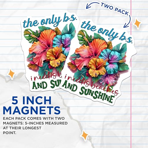 (2 Pack) The Only B.S. I Need is Beaches and Sunshine Magnets - Tropical Flower Magnet - Summer - Beach Quotes Magnet - 5" On Longest Side - for Cars, Fridges, Toolboxes - Made in USA - MAG4324