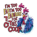 (2 Pack) I'm Too Fabulous for This Coop Magnets - Chicken Farmer Funny Sassy Sarcastic - 5 Inches On Longest Side - Premium Magnet - for Cars, Refrigerators, Toolboxes - Made in USA - MAG2146