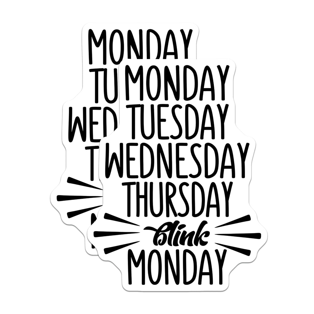 (2 Pack) Funny Weekday Stickers - Monday Tuesday Wednesday Thursday Blink Monday - 5" On Longest Side - Sticks to Smooth Flat Surfaces - Made in USA - BMCS9006 - BMCS9006