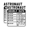 (2 Pack) Astronaut Hourly Rate Stickers - Space Themed Stickers - Funny Astronaut Quote Stickers - 5" On Longest Side - Sticks to Smooth Flat Surfaces - Made in USA - BMCS4907