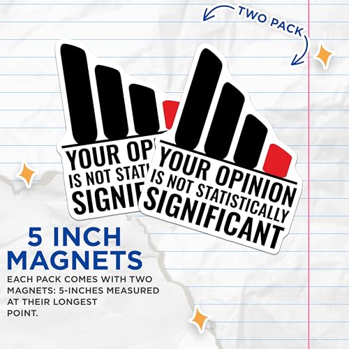 (2 Pack) Your Opinion Not Statistically Significant Magnets - Humorous Magnet - Science Lover Decor - 5" On Longest Side - for Cars, Fridges, Toolboxes - Made in USA - MAG6751
