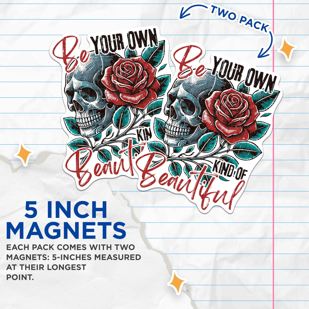 (2 Pack) Be Your Own Kind of Beautiful Magnets - Skull with Roses - Goth Skeleton Roses - 5 Inches On Longest Side - Premium Magnet - for Cars, Refrigerators, Toolboxes - Made in USA - MAG2130