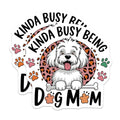 (2 Pack) Kinda Busy Being Dog Mom Stickers - Cute Dog Lover Decal - Pet Owner Funny Sticker - 5" On Longest Side - Sticks to Smooth Flat Surfaces - Made in USA - BMCS6534