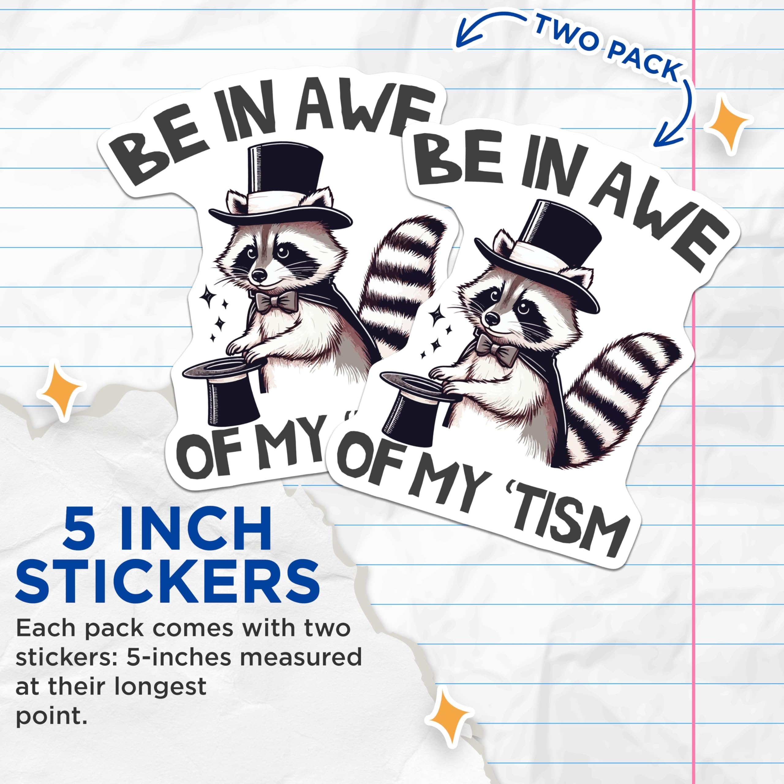 (2 Pack) Be in Awe of My 'Tism Stickers - Raccoon with Top Hat - Funny Autism Sticker for Laptops and Water Bottles - 5" On Longest Side - Sticks to Smooth Flat Surfaces - Made in USA - BMCS5961