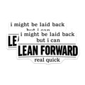 (2 Pack) Lean Forward Magnets - Sarcastic Quote Decor - Humorous Refrigerator Magnet - Funny Motivational Statement - 5 Inches On Longest Side - Thick Durable Magnet - Made in USA - MAG21108