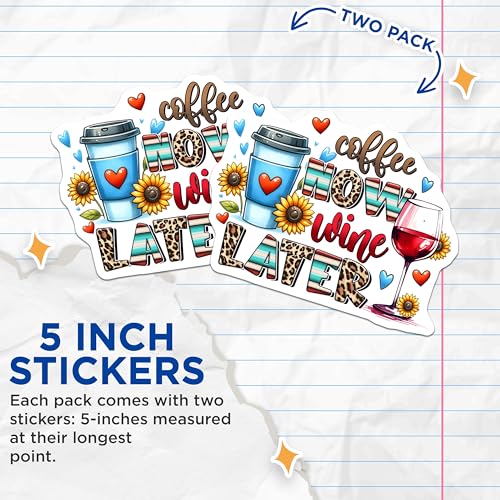 (2 Pack) Coffee Now Wine Later Stickers - Fun Quotes - Cute Decal for Planners - 5" On Longest Side - Sticks to Smooth Flat Surfaces - Made in USA - BMCS7527
