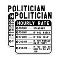 (2 Pack) Politician Hourly Rate Stickers - Funny Rate Sheet Stickers - Humor Political Stickers - 5" On Longest Side - Sticks to Smooth Flat Surfaces - Made in USA - BMCS5017