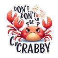 (2 Pack) Don't Be So Crabby Stickers - Funny Crab Stickers - Humorous Motivational Stickers - 5" On Longest Side - Sticks to Any Smooth Flat Surface - Made in USA - BMCS2654