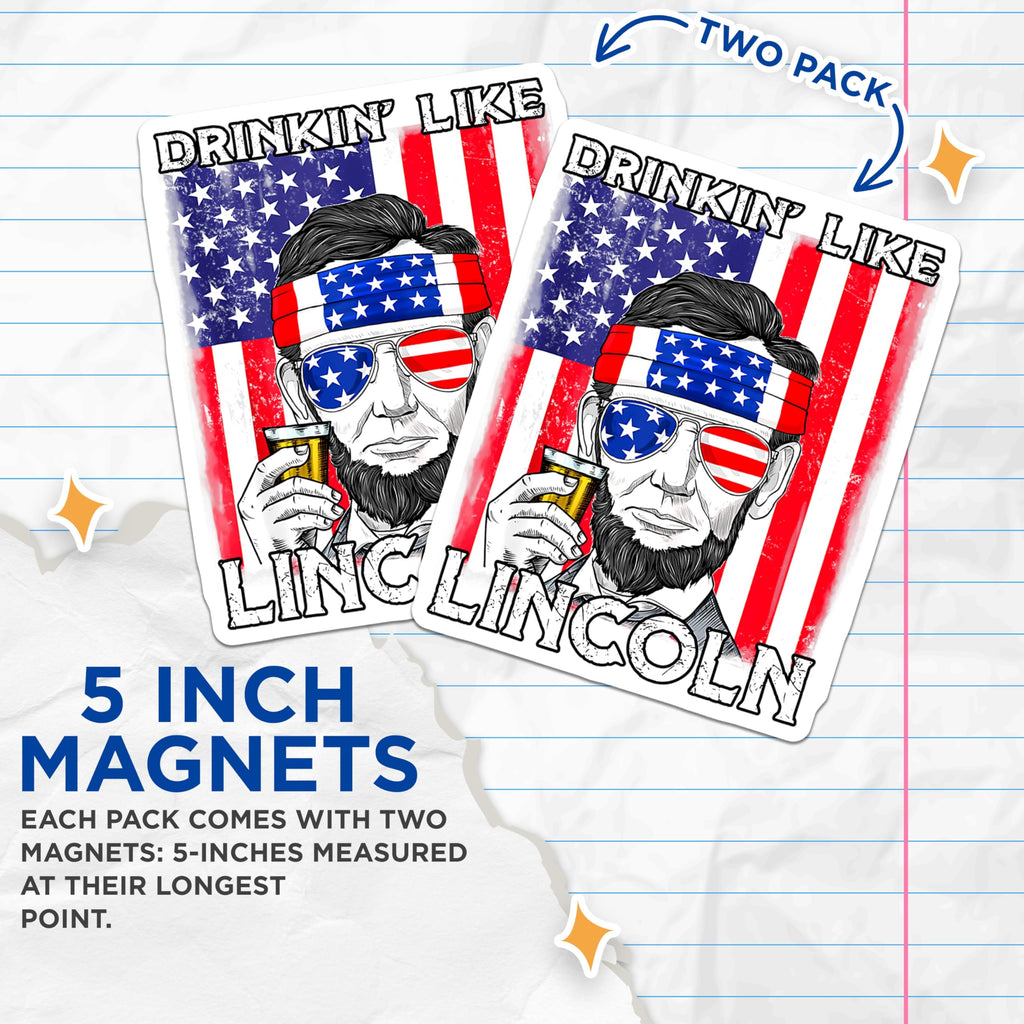 (2 Pack) Drinkin Like Lincoln Magnets - Funny Abraham Lincoln - Patriotic Beer Decor for Men - 5 Inches On Longest Side - Thick Durable Magnet - Made in USA - MAG27251