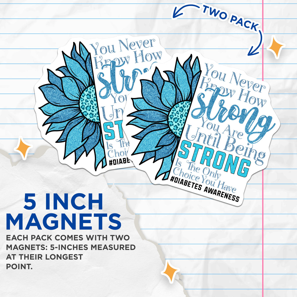 (2 Pack) Diabetes Awareness Magnets - Inspirational Strong Quote - Blue Sunflower Warrior Support Magnets - 5 Inches On Longest Side - Thick Durable Magnet - Made in USA - MAG36761