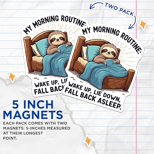 (2 Pack) My Morning Routine Magnets - Sloth Wake Up Lie Down - Funny Animal Bedroom - 5" On Longest Side - for Cars, Fridges, Toolboxes - Made in USA - MAG4148