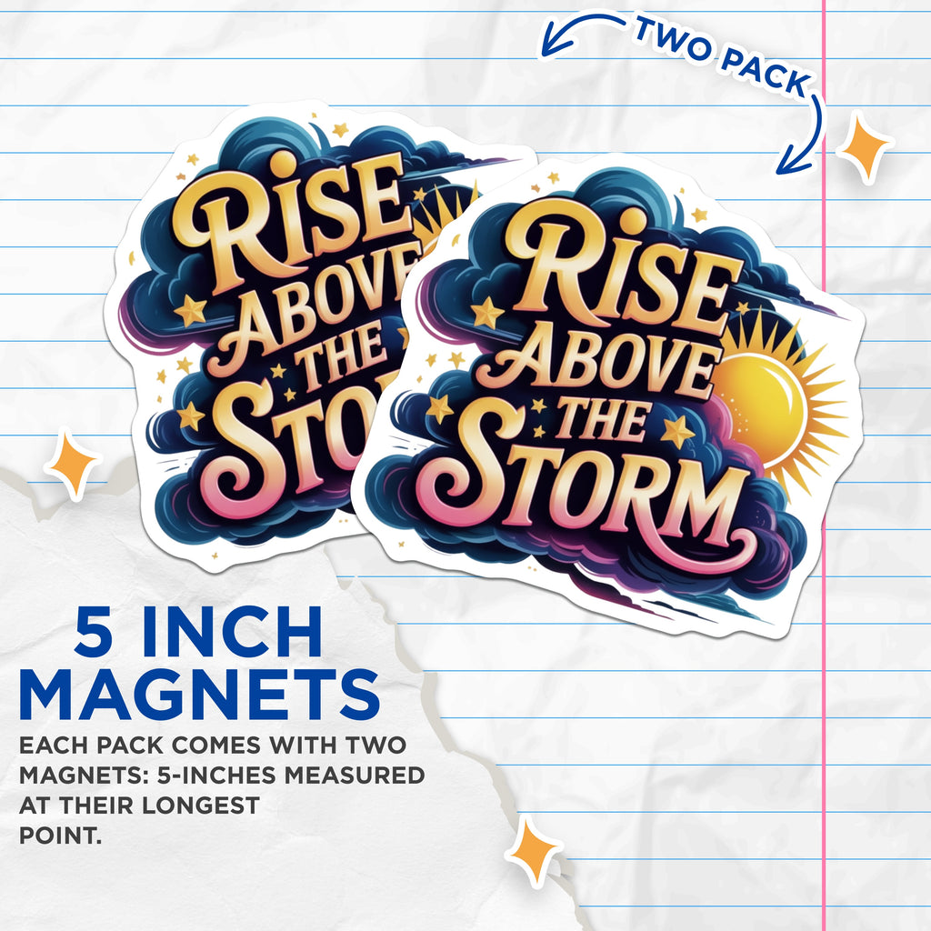 (2 Pack) Rise Above The Storm Magnets - Inspirational Quote - Positive Affirmation Decor - 5 Inches On Longest Side - Thick Durable Magnet - Made in USA - MAG36374
