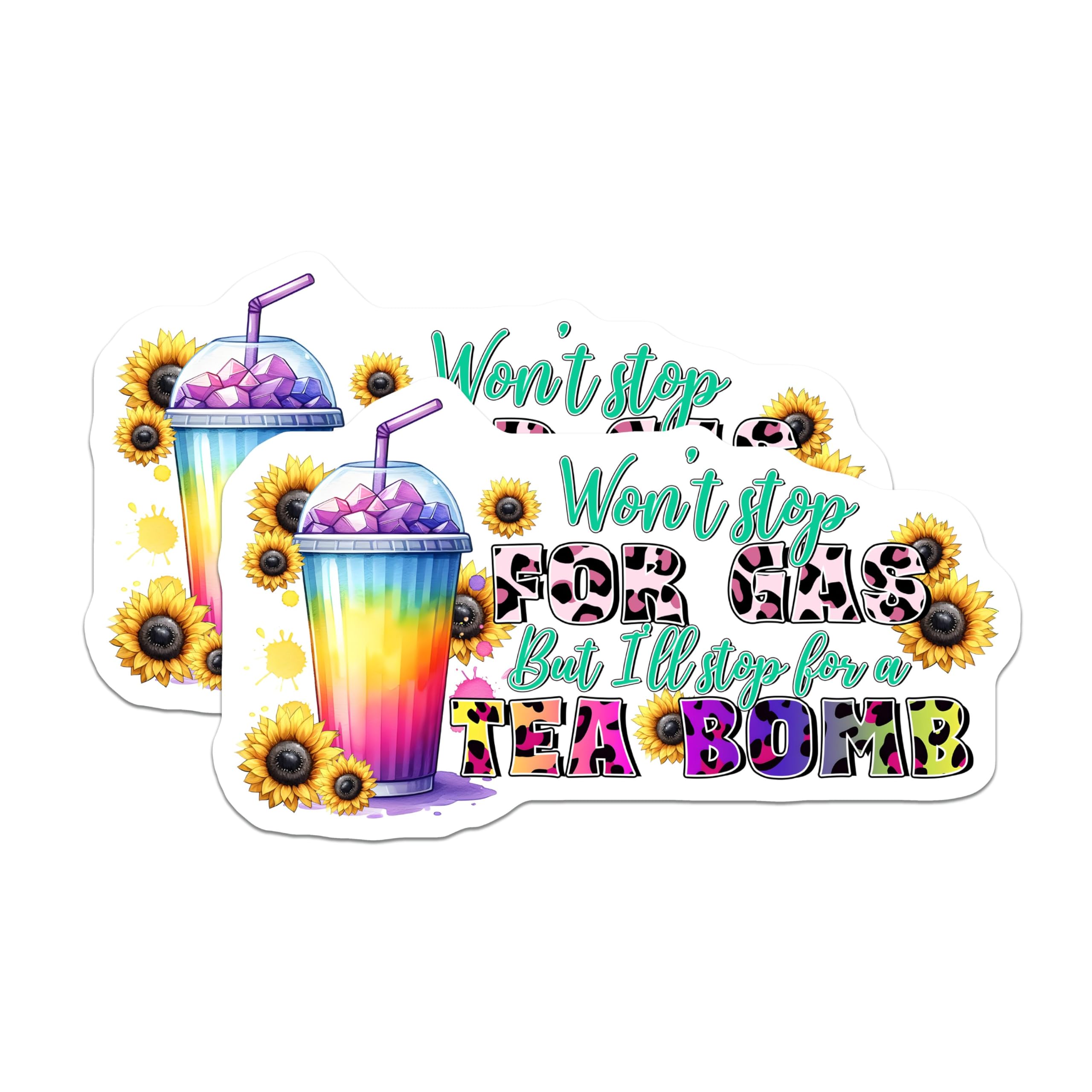 (2 Pack) Won't Stop for Gas Stickers - Tea Bomb Quote - Colorful Sunflowers Pack - 5" On Longest Side - Sticks to Smooth Flat Surfaces - Made in USA - BMCS8308