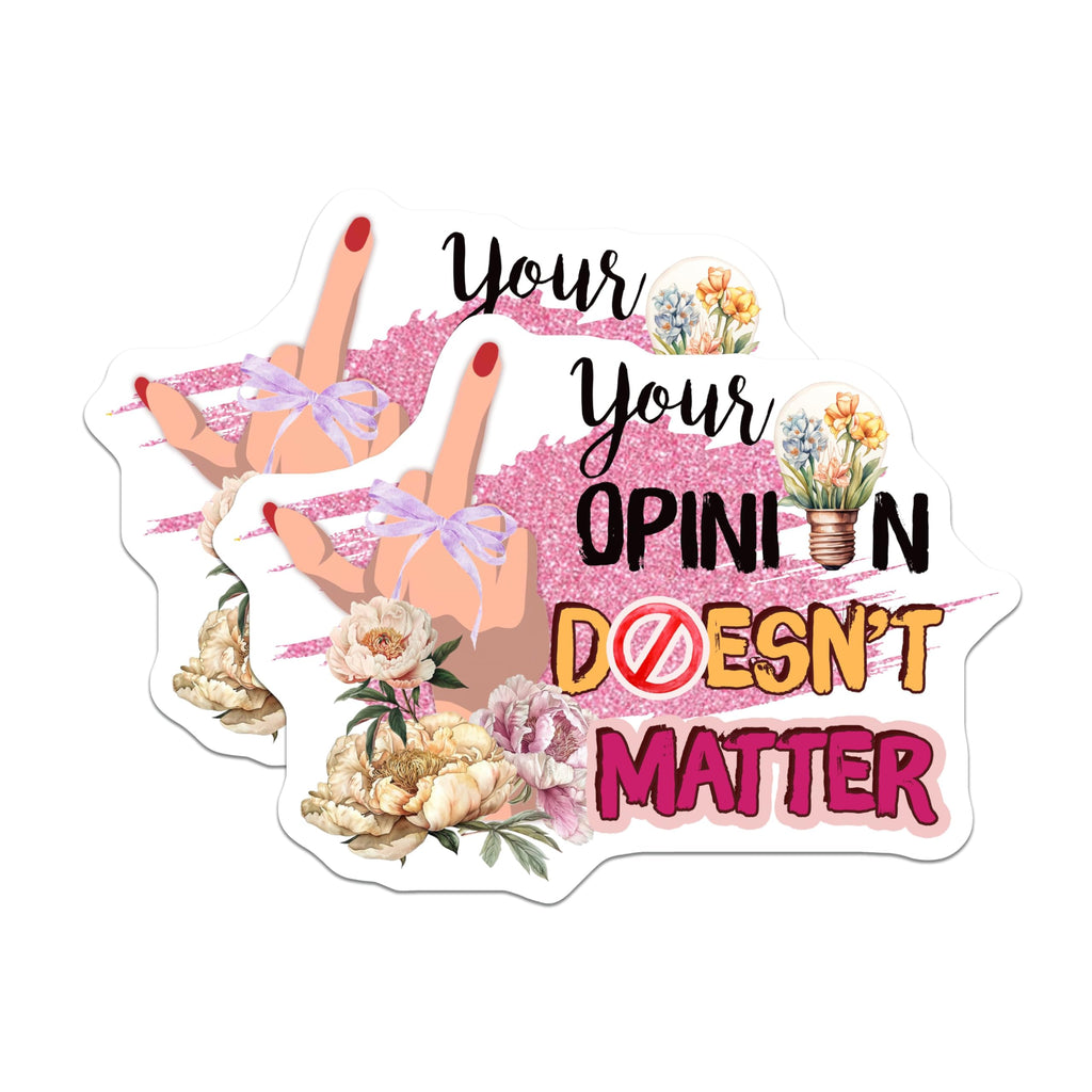 (2 Pack) Your Opinion Doesn't Matter Stickers - Funny Middle Finger Sticker - Gift for Friends - 5" On Longest Side - Sticks to Smooth Flat Surfaces - Made in USA - BMCS9030 - Floral Design Sticker