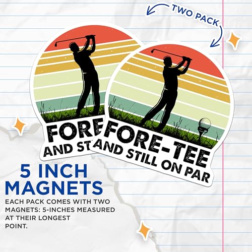(2 Pack) Fore-Tee and Still on Par Magnets - Golf Gifts - Funny Golf - 5" On Longest Side - for Cars, Fridges, Toolboxes - Made in USA - MAG3999