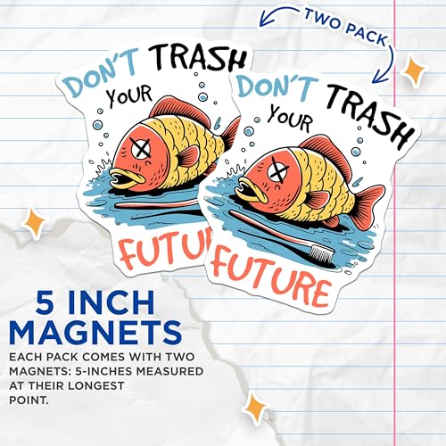(2 Pack) Eco-Friendly Funny Magnets Magnets - Don't Trash Your Future - 5" On Longest Side - Made in USA - Sticks to Refrigerators & Metal Surfaces - MAG8455
