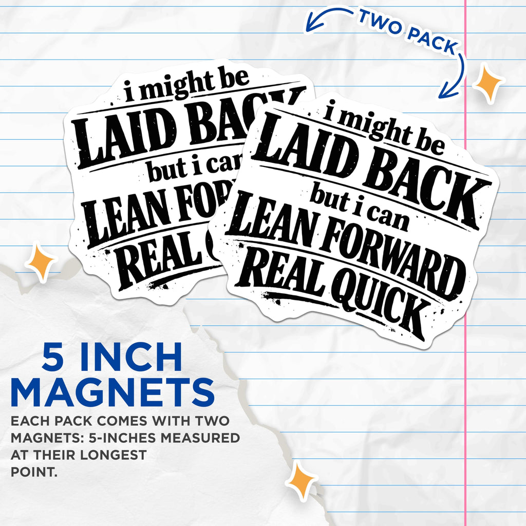 (2 Pack) Laid Back Lean Forward Magnets - Sarcastic Office Kitchen Refrigerator Decor - Funny Attitude Statement Accent - 5 Inches On Longest Side - Thick Durable Magnet - Made in USA - MAG21160