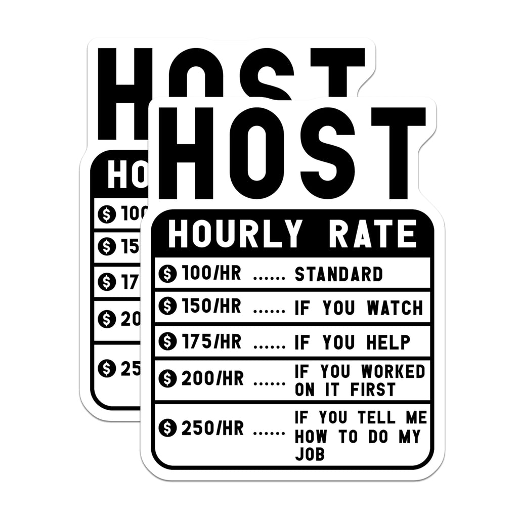 (2 Pack) Host Hourly Rate Stickers - Funny Host Stickers - Host Appreciation Stickers - 5" On Longest Side - Sticks to Smooth Flat Surfaces - Made in USA - BMCS4977