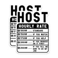 (2 Pack) Host Hourly Rate Stickers - Funny Host Stickers - Host Appreciation Stickers - 5" On Longest Side - Sticks to Smooth Flat Surfaces - Made in USA - BMCS4977