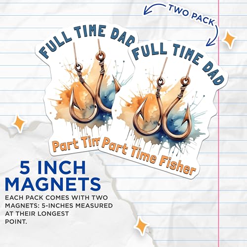 (2 Pack) Full Time Dad Part Time Fisher Magnets - Funny Fishing 5" On Longest Side - for Cars, Fridges, Toolboxes - Made in USA - MAG4004