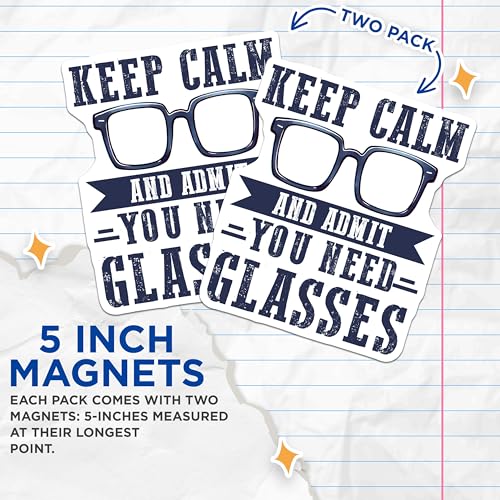 (2 Pack) Keep Calm And Admit You Need Glasses Magnets - Funny Quote - Geek Humor - Office Decor - Self-Awareness - Eyewear Joke - 5" On Longest Side - for Cars, Fridges, Toolboxes - Made in USA - MAG8