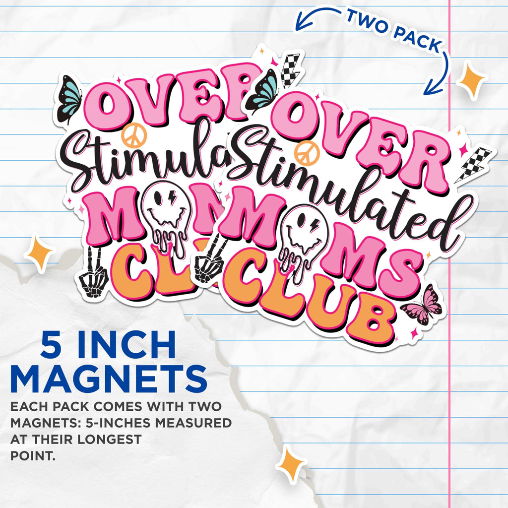(2 Pack) Over Stimulated Moms Club Magnets - Funny Mom Magnets - Quirky Mom Decor- 5" On Longest Side - for Fridges, Toolboxes, Cars - Made in USA - MAG3023