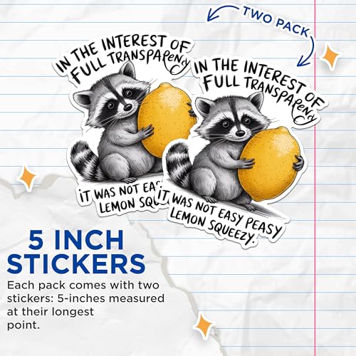 (2 Pack) Cute Raccoon Stickers - Funny Animal Quotes Stickers - Full Transparency Lemon Squeezy Stickers - 5" On Longest Side - Sticks to Any Smooth Flat Surface - Made in USA - BMCS3013