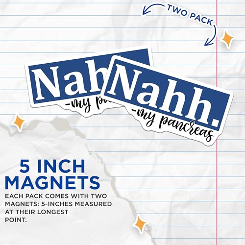 (2 Pack) Nahh My Pancreas Magnets - Funny Quote Magnets - Humorous Diabetes Awareness - 5" On Longest Side - for Cars, Fridges, Toolboxes - Made in USA - MAG3821