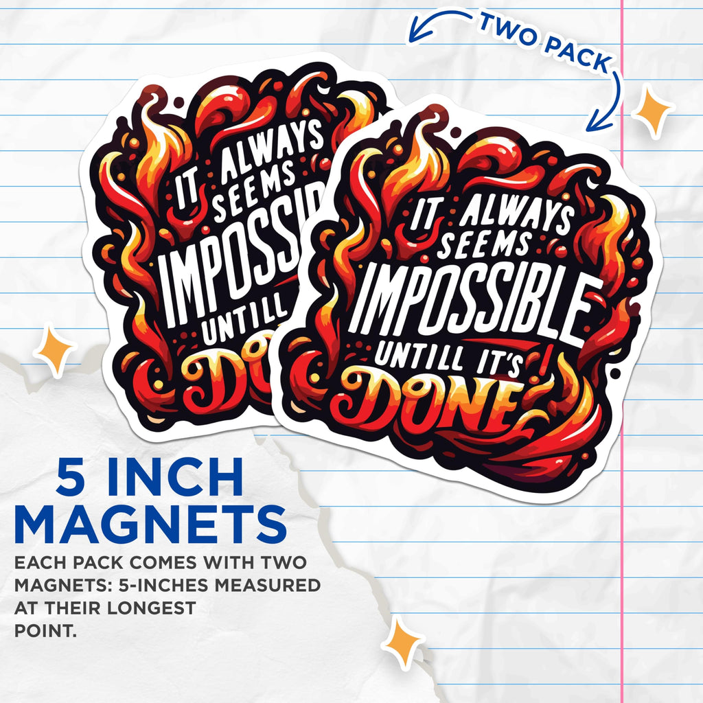 (2 Pack) Impossible Until Done Magnets - Motivational Quote Decor - Inspirational Fire Art for Goals - 5 Inches On Longest Side - Thick Durable Magnet - Made in USA - MAG20125